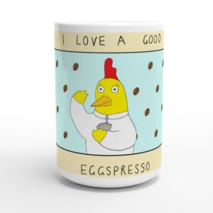 Punny Mug - Chicken needs Eggspresso